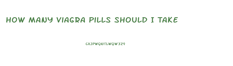 How Many Viagra Pills Should I Take