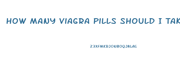 How Many Viagra Pills Should I Take