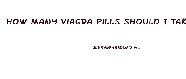 How Many Viagra Pills Should I Take