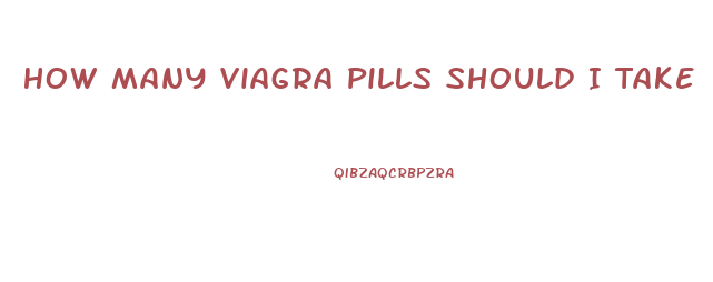 How Many Viagra Pills Should I Take