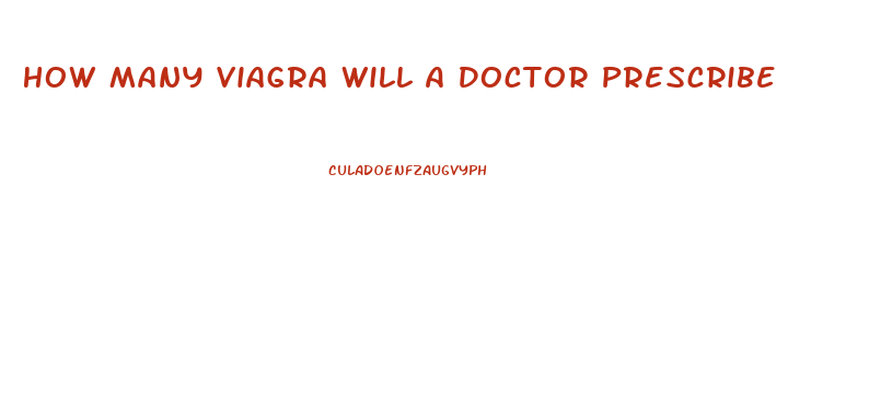 How Many Viagra Will A Doctor Prescribe