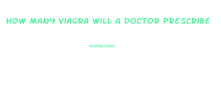 How Many Viagra Will A Doctor Prescribe