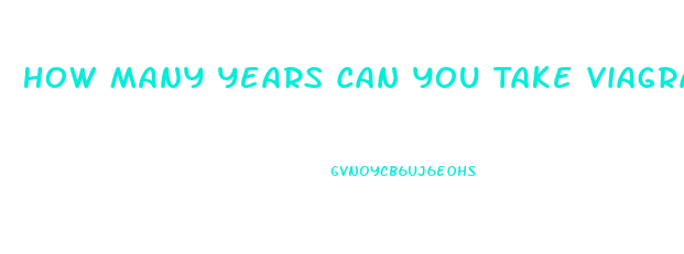 How Many Years Can You Take Viagra