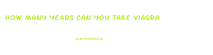 How Many Years Can You Take Viagra