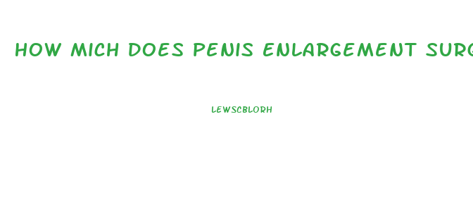 How Mich Does Penis Enlargement Surgery Cost