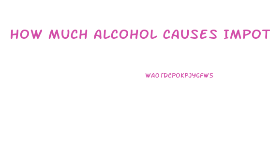 How Much Alcohol Causes Impotence