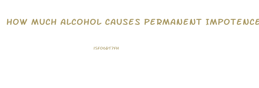 How Much Alcohol Causes Permanent Impotence