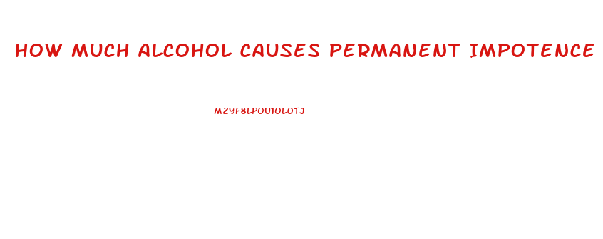 How Much Alcohol Causes Permanent Impotence