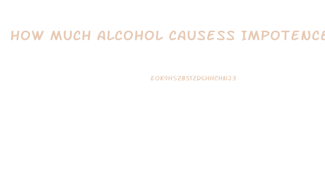 How Much Alcohol Causess Impotence