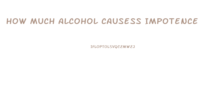 How Much Alcohol Causess Impotence