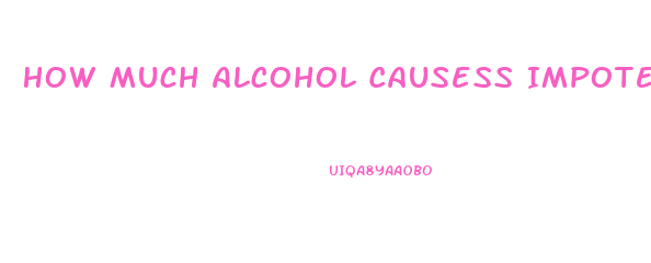 How Much Alcohol Causess Impotence