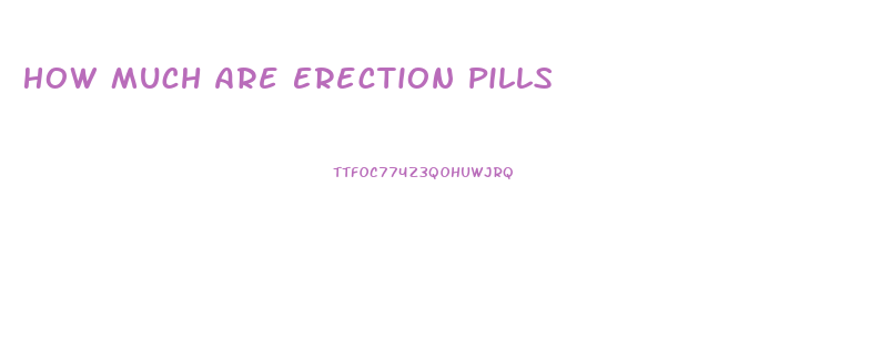 How Much Are Erection Pills