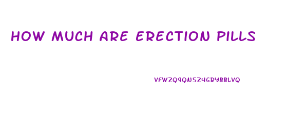 How Much Are Erection Pills