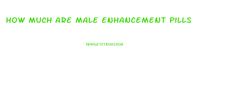 How Much Are Male Enhancement Pills