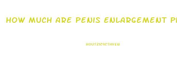 How Much Are Penis Enlargement Pills