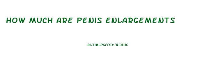 How Much Are Penis Enlargements