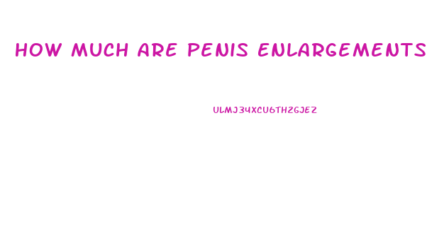 How Much Are Penis Enlargements