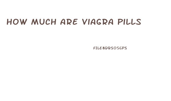 How Much Are Viagra Pills