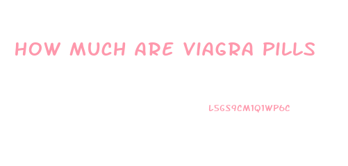 How Much Are Viagra Pills