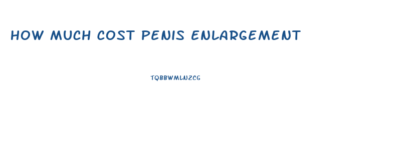 How Much Cost Penis Enlargement