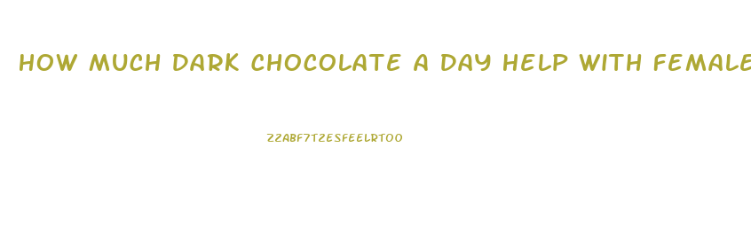 How Much Dark Chocolate A Day Help With Female Libido