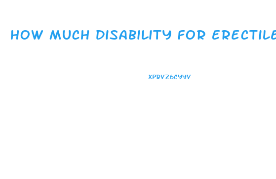 How Much Disability For Erectile Dysfunction