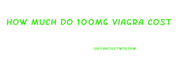 How Much Do 100mg Viagra Cost