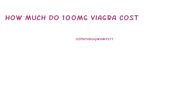 How Much Do 100mg Viagra Cost