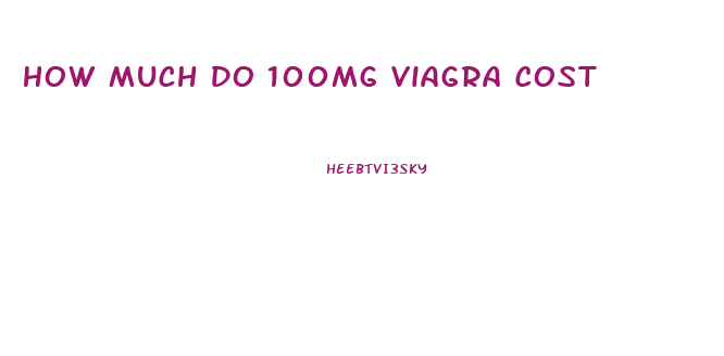 How Much Do 100mg Viagra Cost