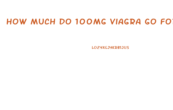 How Much Do 100mg Viagra Go For On The Street