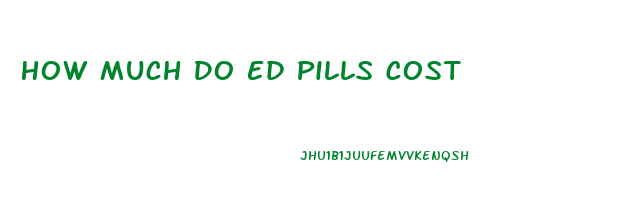 How Much Do Ed Pills Cost