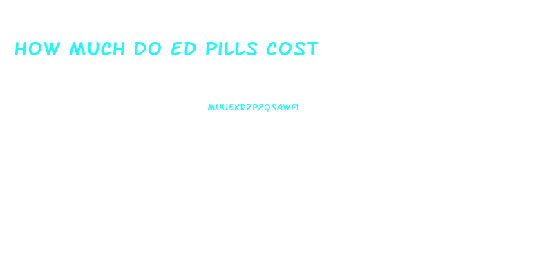 How Much Do Ed Pills Cost