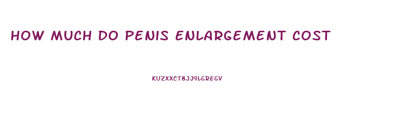 How Much Do Penis Enlargement Cost