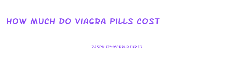 How Much Do Viagra Pills Cost