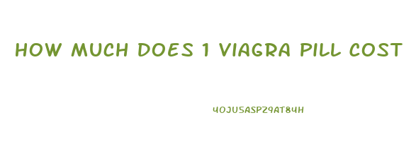 How Much Does 1 Viagra Pill Cost