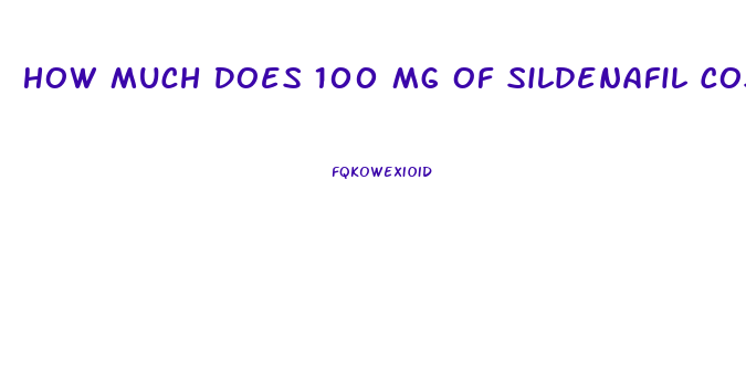 How Much Does 100 Mg Of Sildenafil Cost