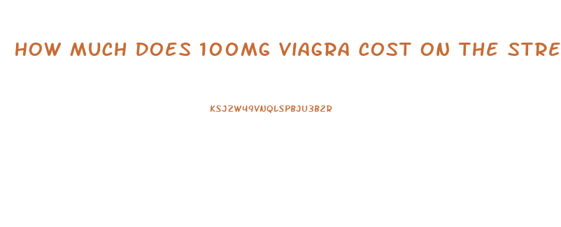 How Much Does 100mg Viagra Cost On The Street