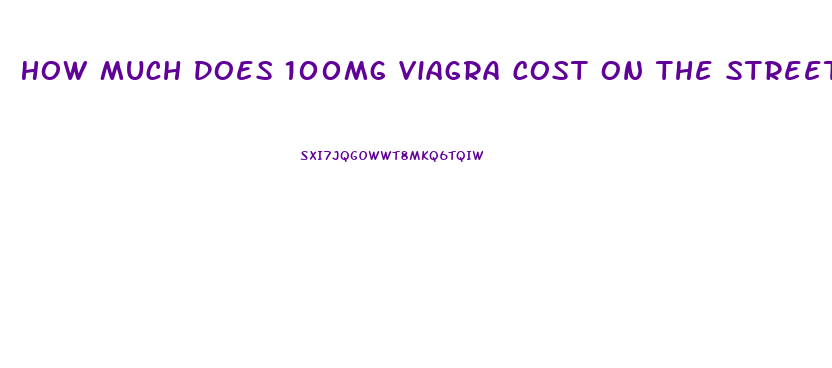 How Much Does 100mg Viagra Cost On The Street