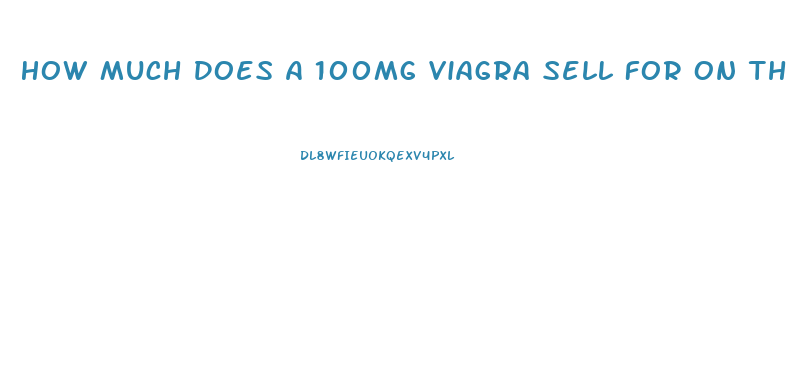 How Much Does A 100mg Viagra Sell For On The Street