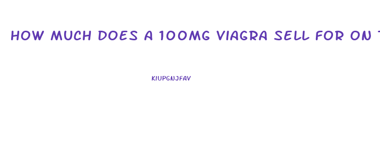 How Much Does A 100mg Viagra Sell For On The Street