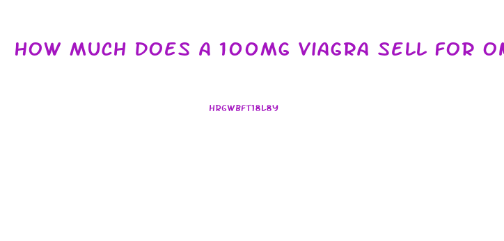 How Much Does A 100mg Viagra Sell For On The Street