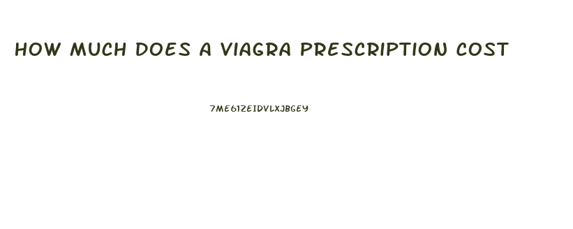 How Much Does A Viagra Prescription Cost