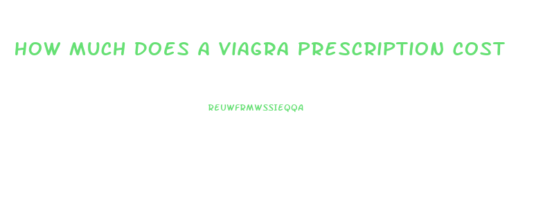 How Much Does A Viagra Prescription Cost