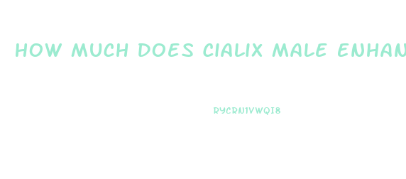 How Much Does Cialix Male Enhancement Cost