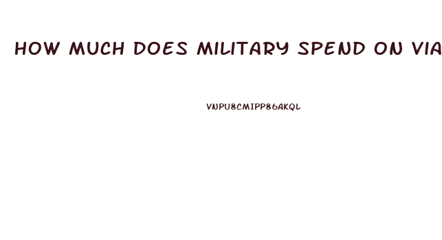 How Much Does Military Spend On Viagra