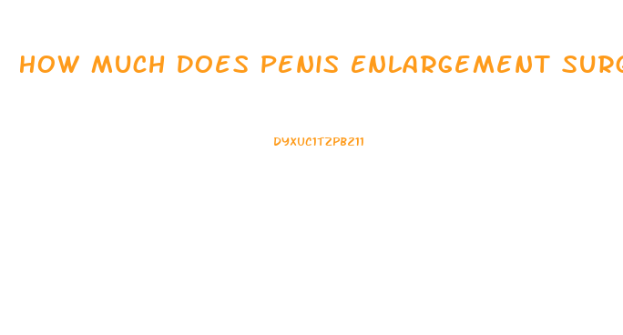 How Much Does Penis Enlargement Surgery Cost