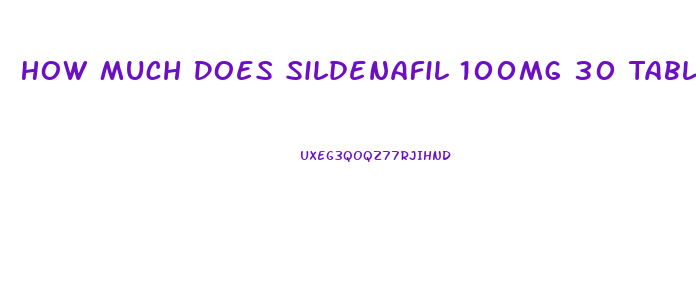 How Much Does Sildenafil 100mg 30 Tablets Cost