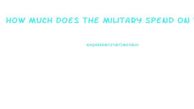 How Much Does The Military Spend On Viagra