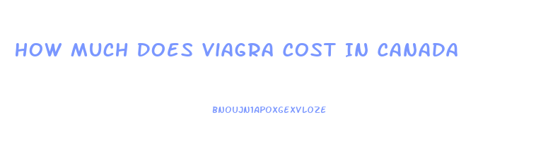 How Much Does Viagra Cost In Canada