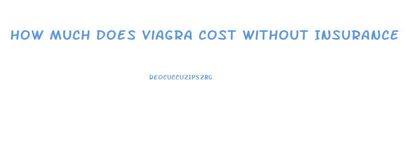 How Much Does Viagra Cost Without Insurance